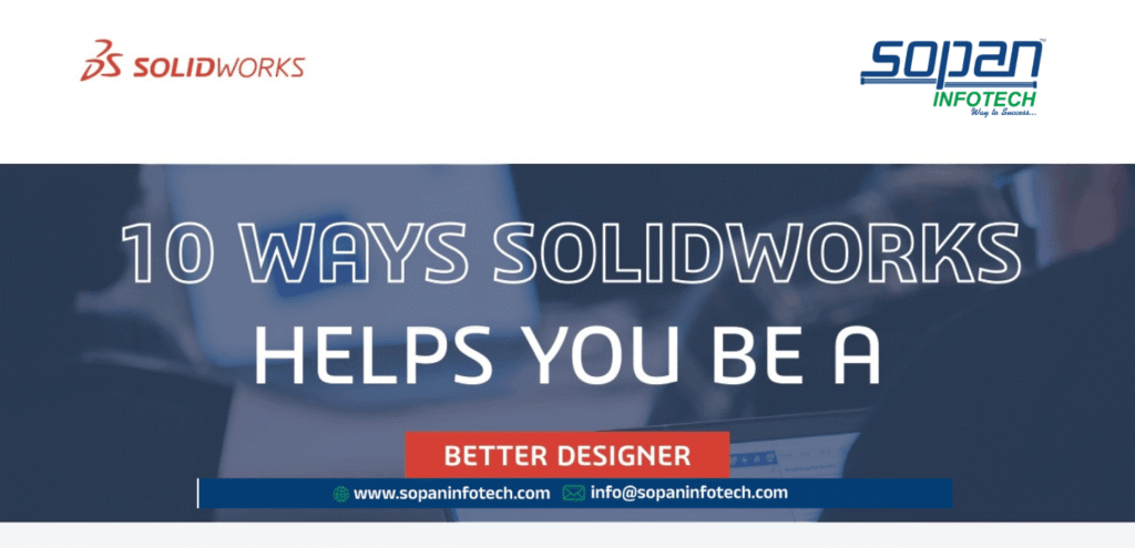 10-Ways-SOLIDWORKS-Helps-You-Be-a-Better-Designer-SOPAN-INFOTECH-SURAT