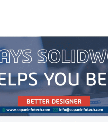 10-Ways-SOLIDWORKS-Helps-You-Be-a-Better-Designer-SOPAN-INFOTECH-SURAT