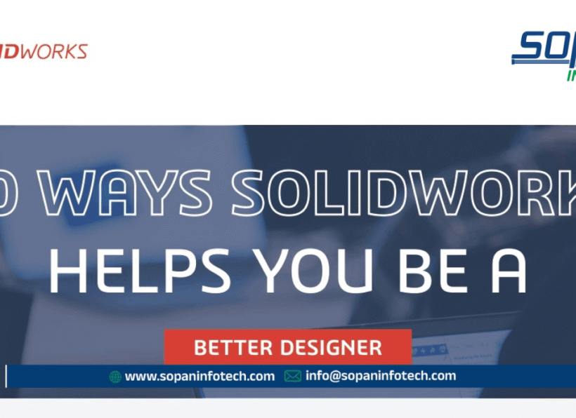 10-Ways-SOLIDWORKS-Helps-You-Be-a-Better-Designer-SOPAN-INFOTECH-SURAT (2) 10-Ways-SOLIDWORKS-Helps-You-Be-a-Better-Designer-SOPAN-INFOTECH-SURAT