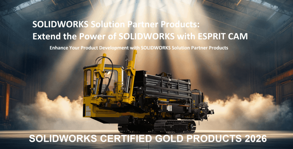 SOLIDWORKS Solution Partner Products Extend the Power of SOLIDWORKS with ESPRIT CAM